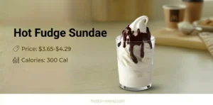 Hot Fudge Sundae $3.65-$4.29 | 300 Cal
